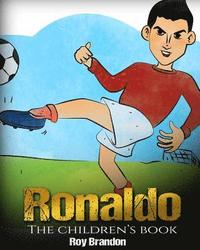 bokomslag Ronaldo: The Children's Book. Fun, Inspirational and Motivational Life Story of Cristiano Ronaldo - One of The Best Soccer Players in History.