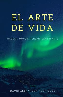 El Arte de Vida: Hablar, Mover, Pensar, Sentir Arte 1