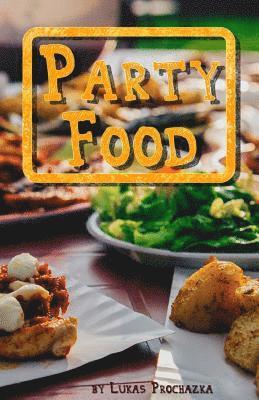 bokomslag Party Food: Cookbook of Recipes for Every Party