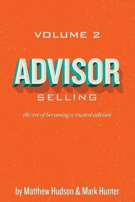 bokomslag Advisor Selling: the art of becoming a trusted advisor