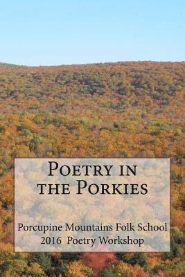 bokomslag Poetry in the Porkies: Porcupine Mountain Folk School Poetry Workshop