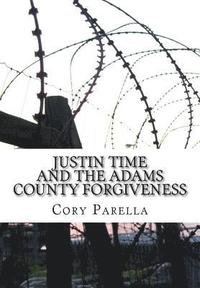 bokomslag Justin Time: And The Adams County Forgiveness