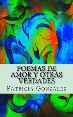 Poemas de Amor Y Otras Verdades 1