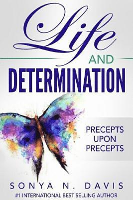 Life and Determination: Precepts Upon Precepts