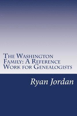 Ryan P. Jordan - The Washington Family: A Reference Work for Genealogists, Häftad