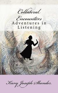 bokomslag Collateral Encounters: Adventures in Listening