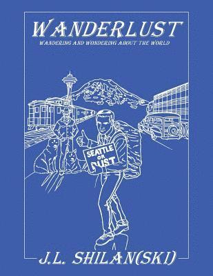 Wanderlust: Wandering and Wondering About The World 1