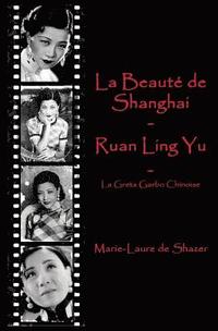 bokomslag La Beauté de Shanghai - Ruan Ling Yu: La Greta Garbo Chinoise