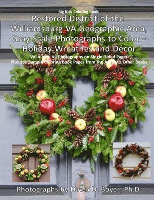 Restored District Williamsburg VA Geographic Area Gray Scale Photos To Color: Holiday Wreathes and Decor Volume 4 of 4 1