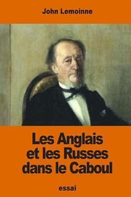 bokomslag Les Anglais et les Russes dans le Caboul