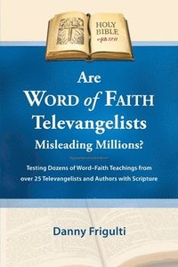 bokomslag Are Word of Faith Televangelists Misleading Millions?