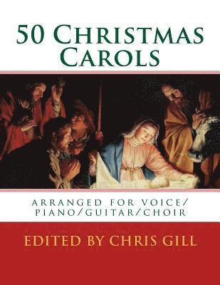 bokomslag 50 Christmas Carols: arranged for voice/piano/guitar/choir