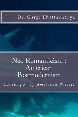 bokomslag Neo Romanticism: American Postmodernism: Contemporary American Poetics