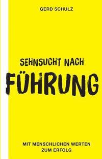 bokomslag Sehnsucht nach Führung: Mit menschlichen Werten zum Erfolg