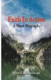 bokomslag Faith In Action: A Short Biography