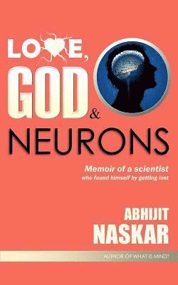 bokomslag Love, God & Neurons: Memoir of a scientist who found himself by getting lost