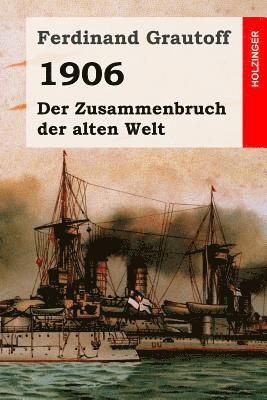 bokomslag 1906: Der Zusammenbruch der alten Welt