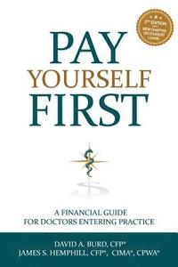 bokomslag Pay Yourself First: A Financial Guide for Doctors Entering Practice