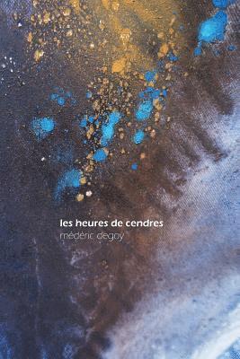 Mederic Degoy - Les Heures de Cendres, Häftad
