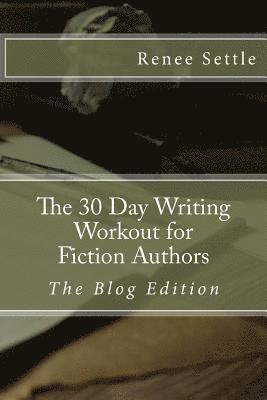 bokomslag The 30 Day Writing Workout for Fiction Authors: The Blogging Edition