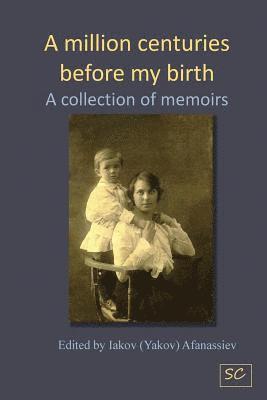 Dmitri y. Afanasyev, Natalia S. Malysheva - A million centuries before my birth: A collection of memoires, Häftad