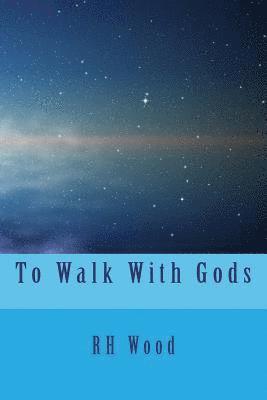 To Walk With Gods 1