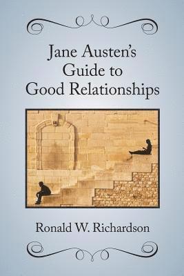 Ronald W. Richardson - Jane Austen's Guide to Good Relationships, Häftad