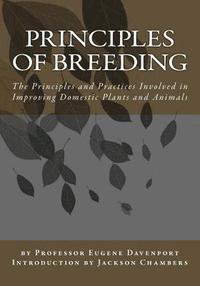 bokomslag Principles of Breeding: The Principles and Practices Involved in Improving Domestic Plants and Animals