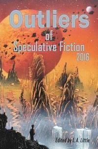 bokomslag Outliers of Speculative Fiction 2016