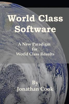 World Class Software: A New Paradigm for World Class Results 1