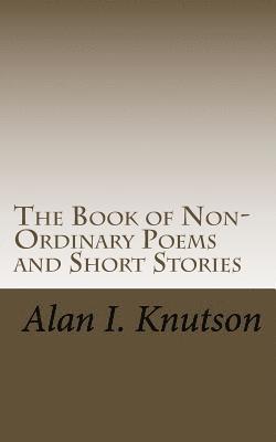 Alan I. Knutson - The Book of Non-Ordinary Poems and Short Stories, Häftad