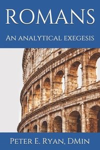 bokomslag An Analytical Exegesis of Romans