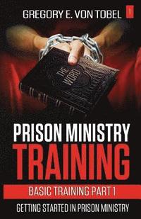bokomslag Prison Ministry Training Basic Training Part 1: Getting Started in Prison Ministry