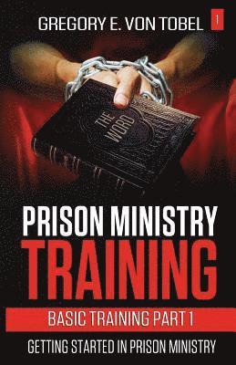 Prison Ministry Training Basic Training Part 1: Getting Started in Prison Ministry 1