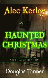 bokomslag Alec Kerley and the Haunted Christmas