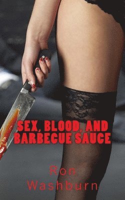 bokomslag Sex, Blood, and Barbecue Sauce: A macabre tale of Jen of Hell