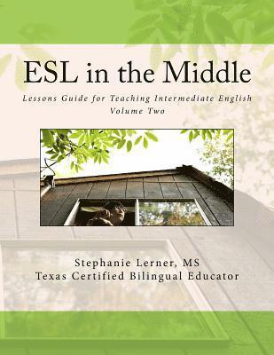 bokomslag ESL in the Middle: Lessons Guide for Teaching Intermediate English Volume Two