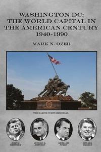 bokomslag Washington DC and The American Century: The World Capital 1941-1990