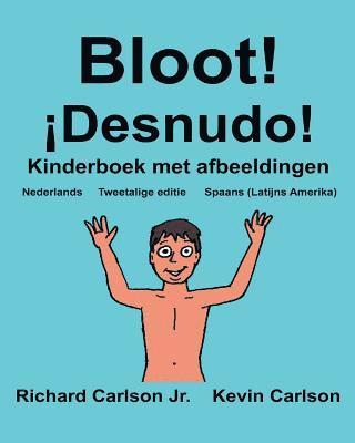 bokomslag Bloot! ¡Desnudo!: Kinderboek met afbeeldingen Nederlands/Spaans (Latijns Amerika) (Tweetalige editie) (www.rich.center)