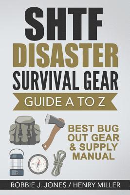 bokomslag SHTF Disaster Survival Gear Guide A to Z: Best Bug Out Gear & Supply Manual