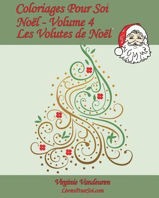 Coloriages Pour Soi - Noël - Volume 4: 25 coloriages en Volutes de Noël 1