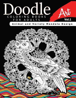 Doodle Coloring Books for Adults Art Vol.1: Animal and Variety Mandala Design 1