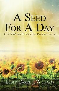 bokomslag A Seed For A Day: (God's Word Producing Productivity)