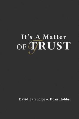 Dean Hobbs, David Batchelor - It's A Matter Of Trust, Häftad