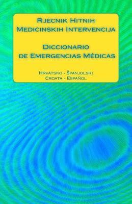 bokomslag Rjecnik Hitnih Medicinskih Intervencija / Diccionario de Emergencias Médicas: Hrvatsko - Spanjolski / Croata - Español