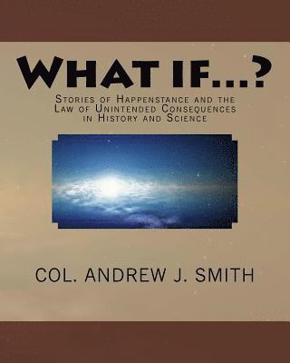 bokomslag What if...?: Stories of Happenstance and the Law of Unintended Consequences in History and Science