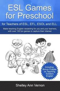 bokomslag ESL Games for Preschool: for Teachers of ESL, EFL, ESOL and ELL including Bonus Chapter on Teaching Toddlers English