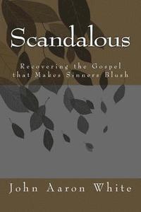 bokomslag Scandalous: Recovering the Gospel that Makes Sinners Blush