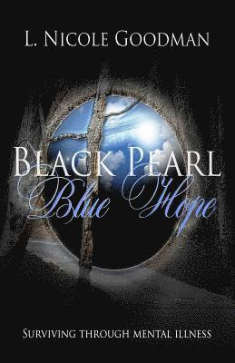 Black Pearl Blue Hope: Surviving Through Mental Illness 1