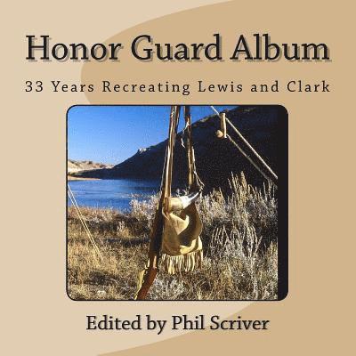 Honor Guard Album: 33 Years Recreating Lewis and Clark 1